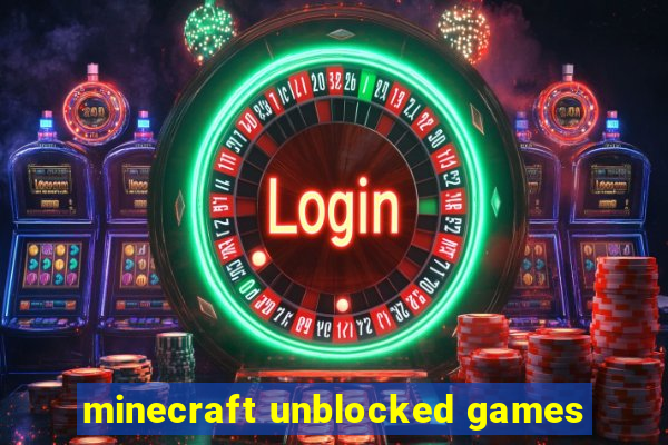 minecraft unblocked games